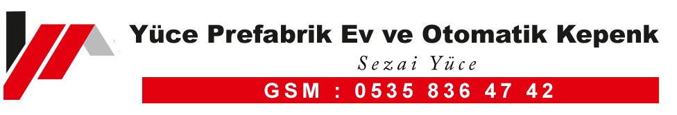 Yüce Prefabrik Ev ve Otomatik Kepenk